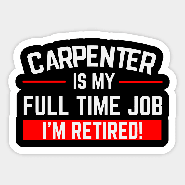 Carpenter Is My Full Time Job Typography Design Sticker by Stylomart